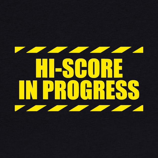 Hi Score In Progress by Uwantmytees